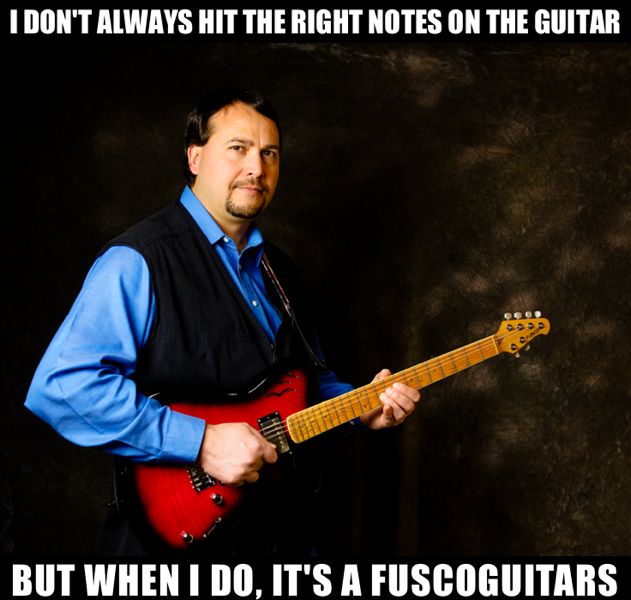 I don't always hit the right notes on the guitar, but when I do, it's a Fuscoguitars