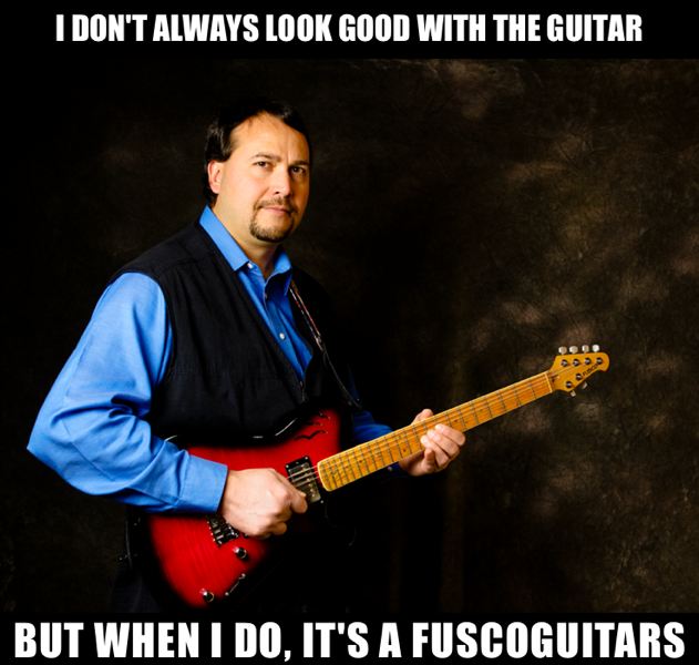 I don't always look good with the guitar, but when I do, it's a Fuscoguitars